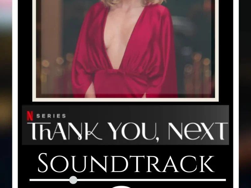 Thank You Next Soundtrack Go on a Modern Dating Journey