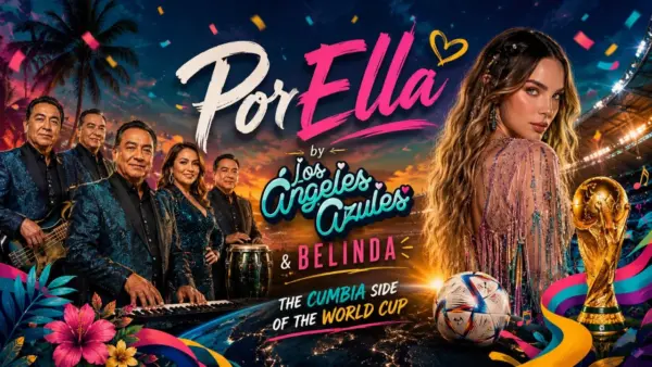 Por Ella by Los Ángeles Azules & Belinda The Cumbia Side of the World Cup