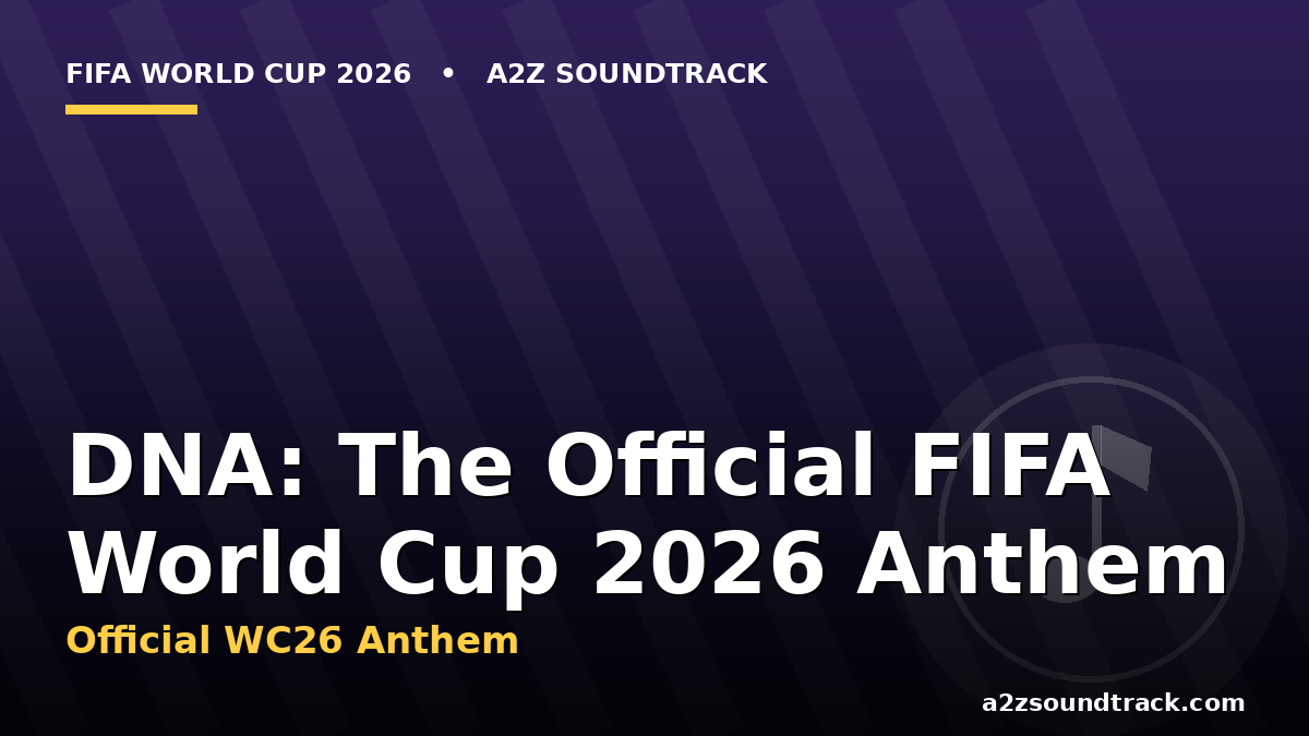 DNA official FIFA World Cup 2026 anthem cover